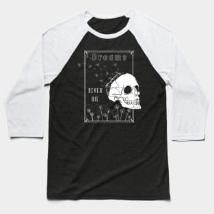 Dreams Never Die Baseball T-Shirt